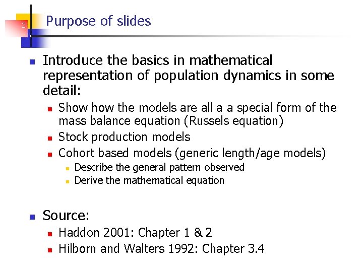 Purpose of slides 2 Introduce the basics in mathematical representation of population dynamics in