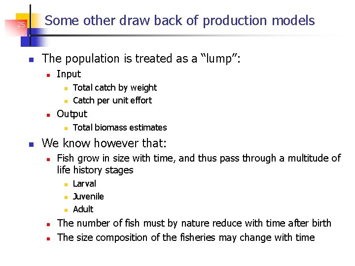 Some other draw back of production models 25 The population is treated as a