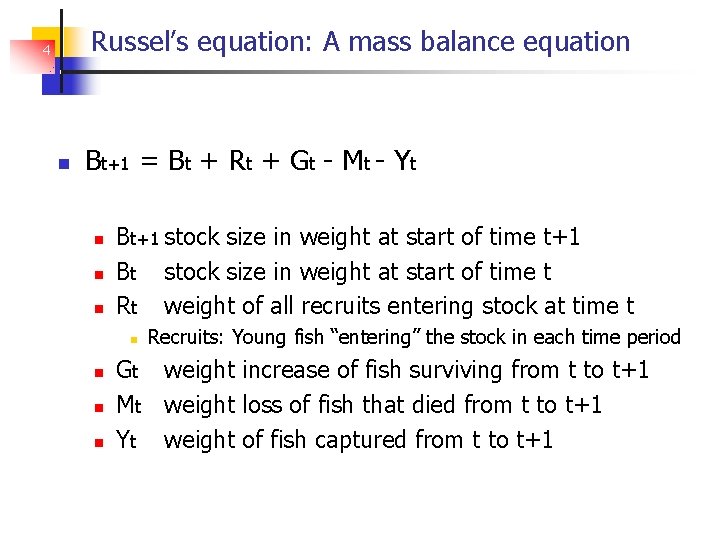 Russel’s equation: A mass balance equation 4 Bt+1 = Bt + Rt + Gt