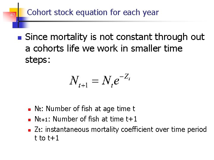 Cohort stock equation for each year 47 Since mortality is not constant through out