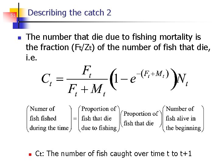 Describing the catch 2 51 The number that die due to fishing mortality is