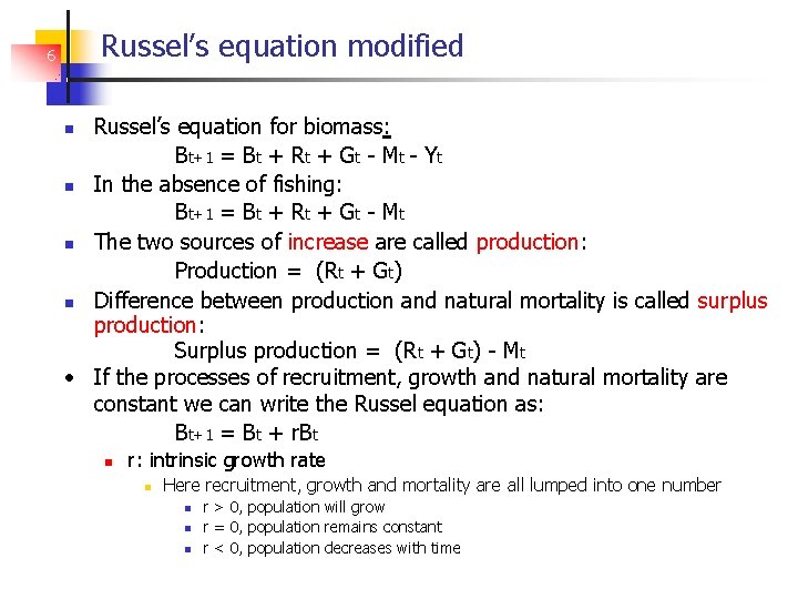 Russel’s equation modified 6 Russel’s equation for biomass: Bt+1 = Bt + Rt +