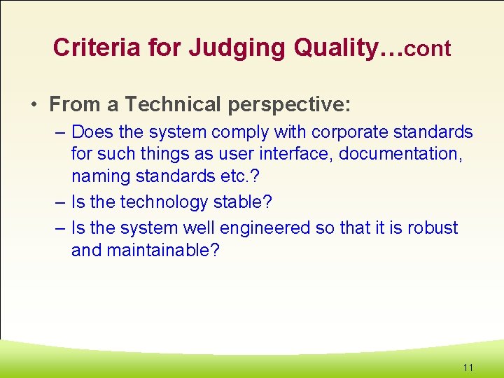 Criteria for Judging Quality…cont • From a Technical perspective: – Does the system comply