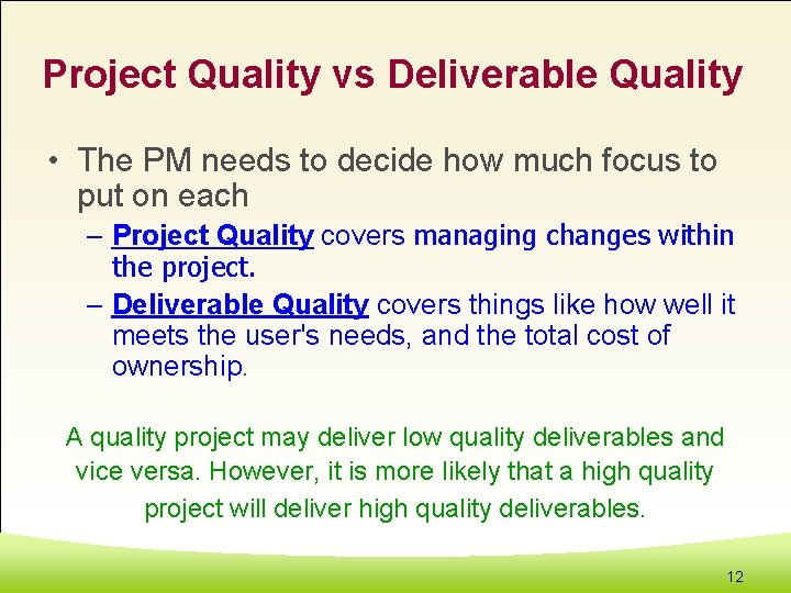 Project Quality vs Deliverable Quality • The PM needs to decide how much focus