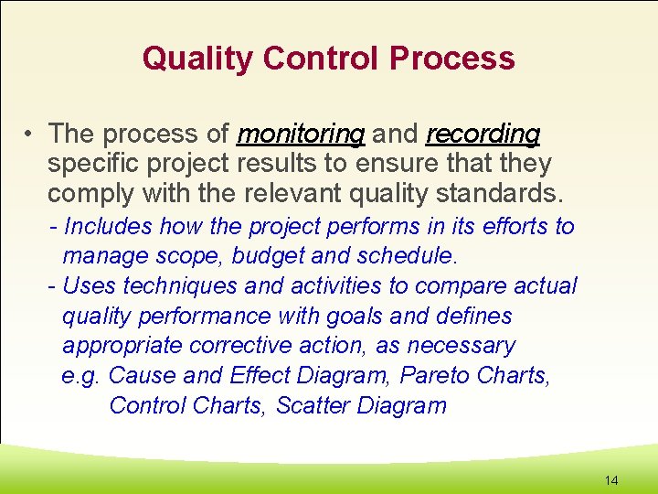 Quality Control Process • The process of monitoring and recording specific project results to
