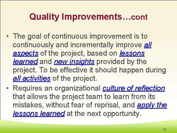 Quality Improvements…cont • The goal of continuous improvement is to continuously and incrementally improve