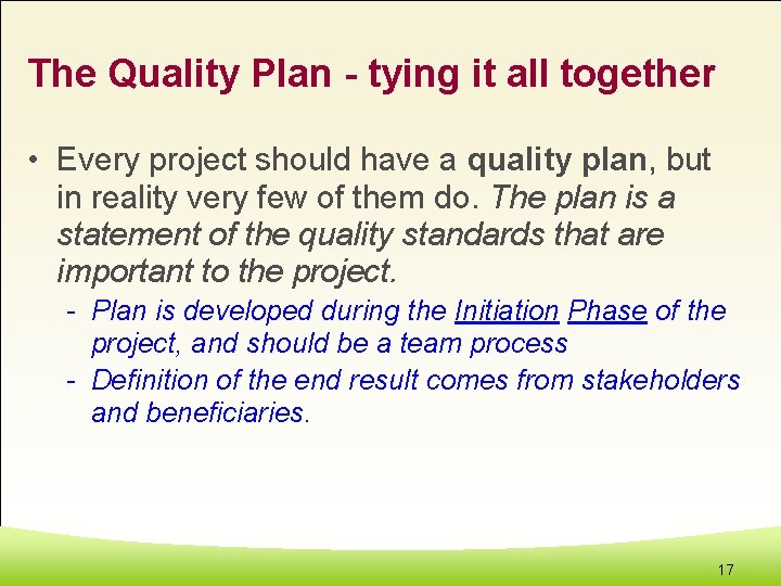 The Quality Plan - tying it all together • Every project should have a