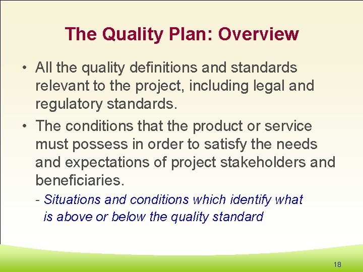 The Quality Plan: Overview • All the quality definitions and standards relevant to the