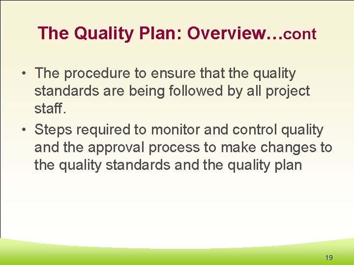 The Quality Plan: Overview…cont • The procedure to ensure that the quality standards are