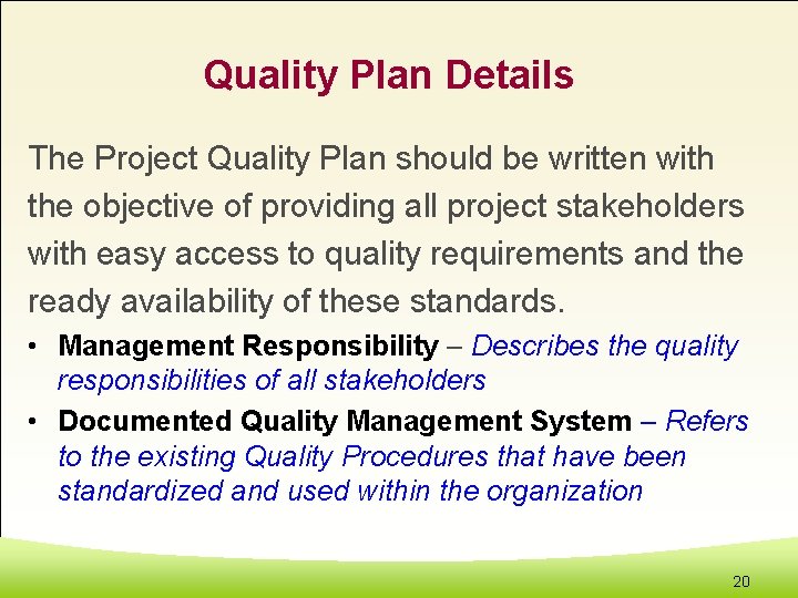 Quality Plan Details The Project Quality Plan should be written with the objective of
