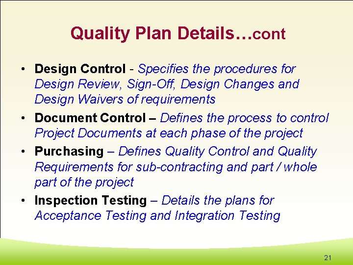Quality Plan Details…cont • Design Control - Specifies the procedures for Design Review, Sign-Off,