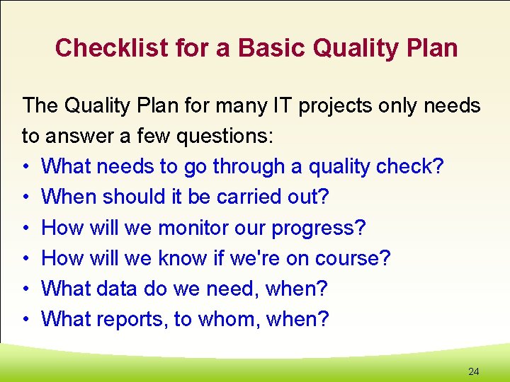 Checklist for a Basic Quality Plan The Quality Plan for many IT projects only