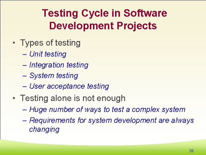 Testing Cycle in Software Development Projects • Types of testing – Unit testing –