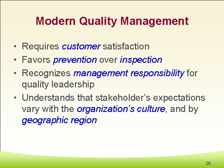 Modern Quality Management • Requires customer satisfaction • Favors prevention over inspection • Recognizes