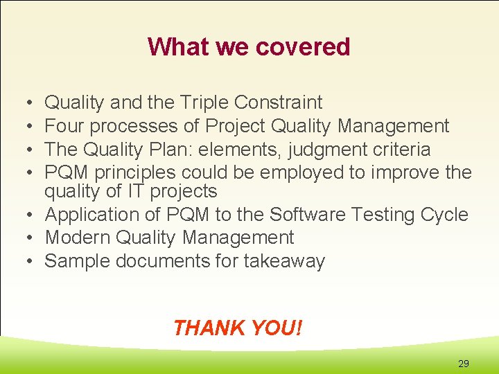 What we covered • • Quality and the Triple Constraint Four processes of Project