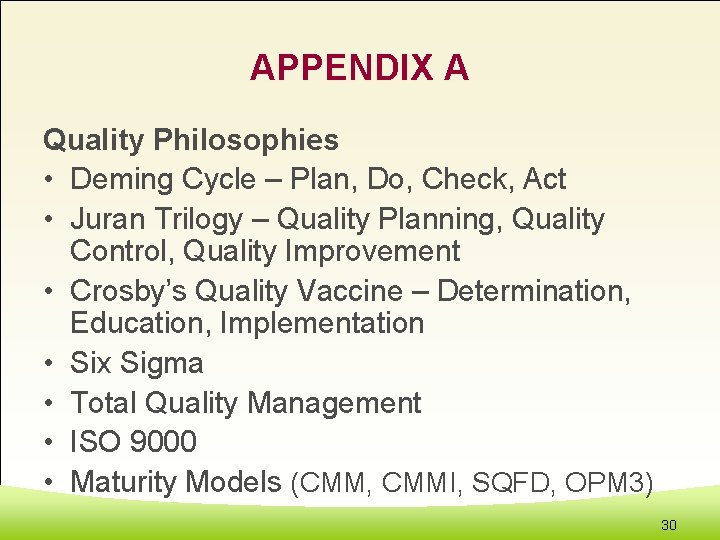 APPENDIX A Quality Philosophies • Deming Cycle – Plan, Do, Check, Act • Juran