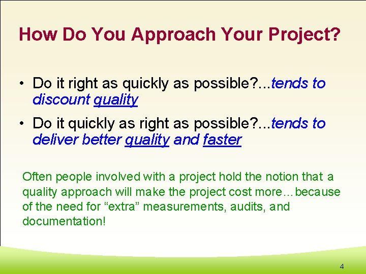 How Do You Approach Your Project? • Do it right as quickly as possible?