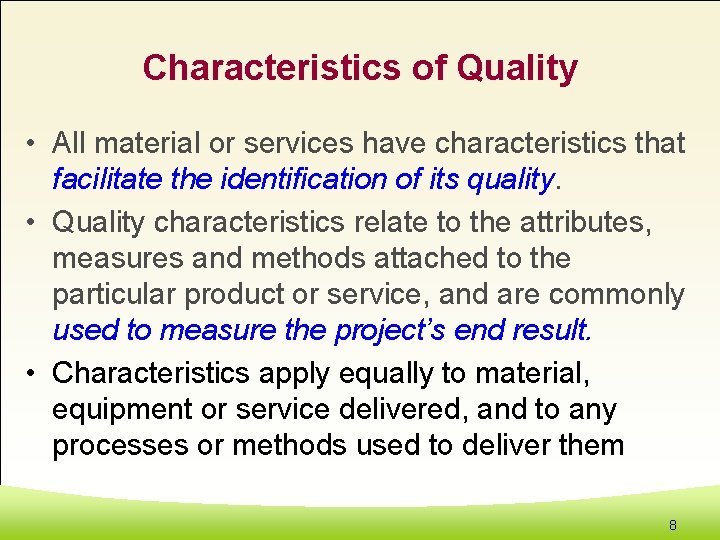 Characteristics of Quality • All material or services have characteristics that facilitate the identification