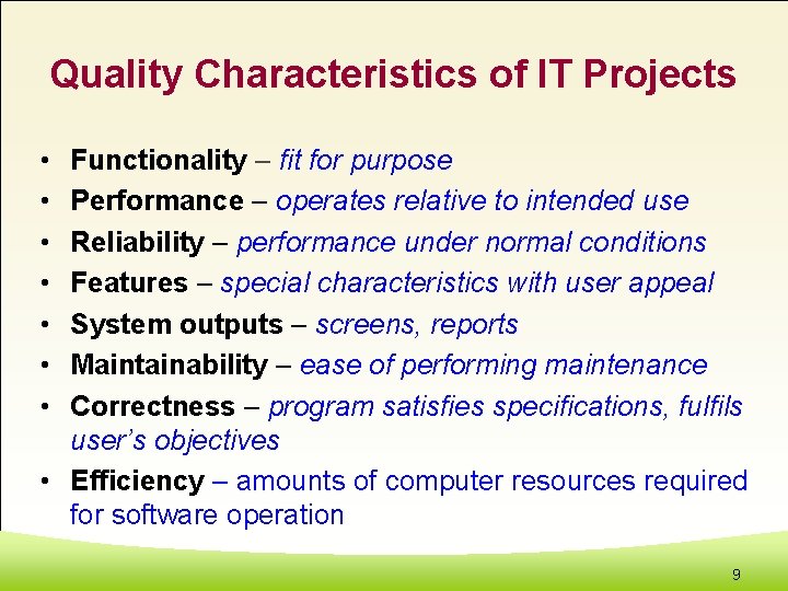 Quality Characteristics of IT Projects • • Functionality – fit for purpose Performance –