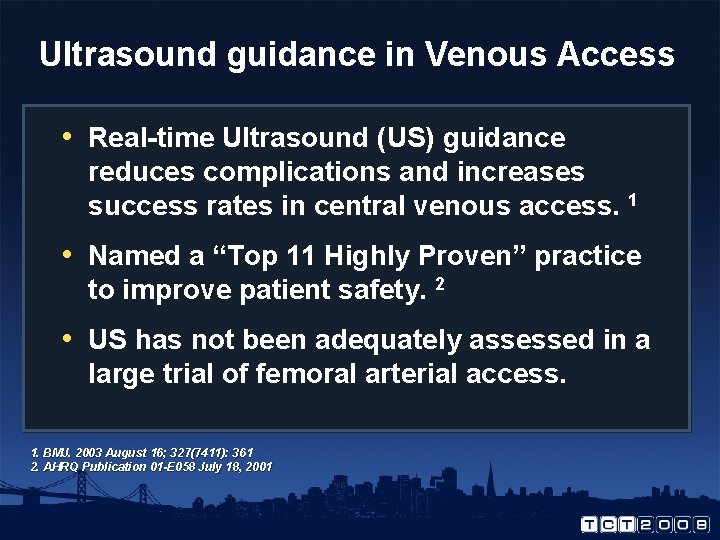 Ultrasound guidance in Venous Access • Real-time Ultrasound (US) guidance reduces complications and increases