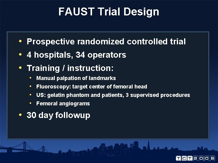 FAUST Trial Design • Prospective randomized controlled trial • 4 hospitals, 34 operators •