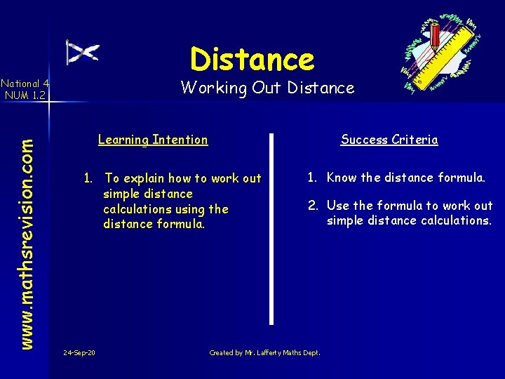 Distance Working Out Distance www. mathsrevision. com National 4 NUM 1. 2 Learning Intention