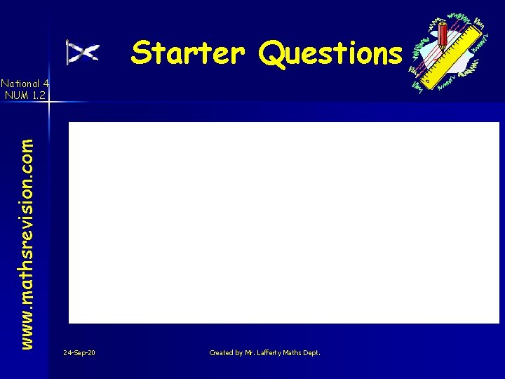 Starter Questions www. mathsrevision. com National 4 NUM 1. 2 24 -Sep-20 Created by
