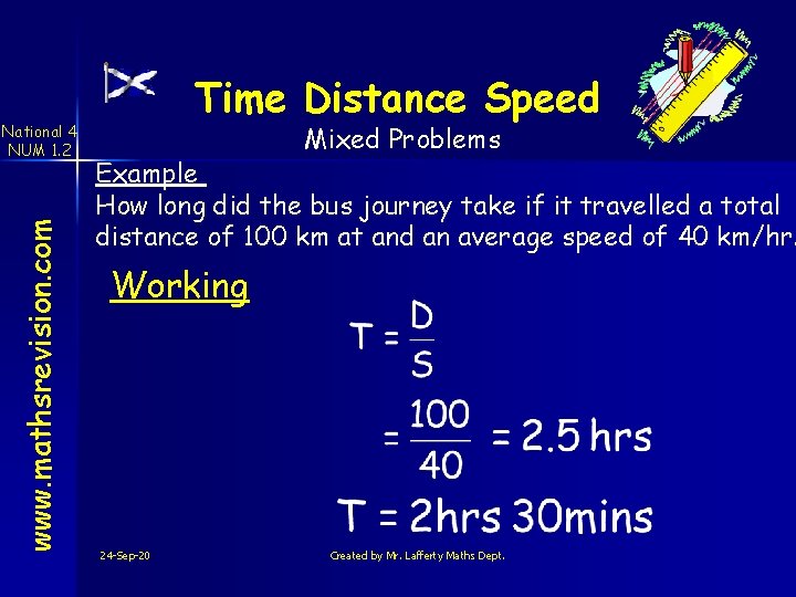 www. mathsrevision. com National 4 NUM 1. 2 Time Distance Speed Mixed Problems Example