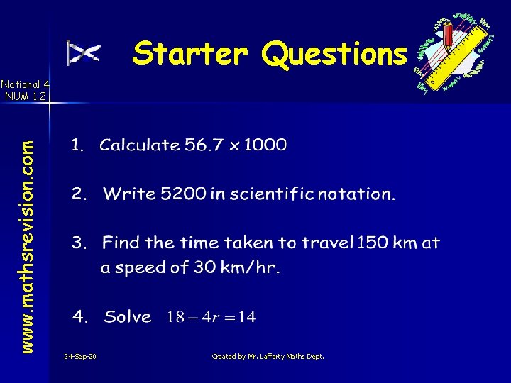 Starter Questions www. mathsrevision. com National 4 NUM 1. 2 24 -Sep-20 Created by