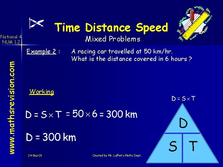 Time Distance Speed Mixed Problems National 4 NUM 1. 2 www. mathsrevision. com Example