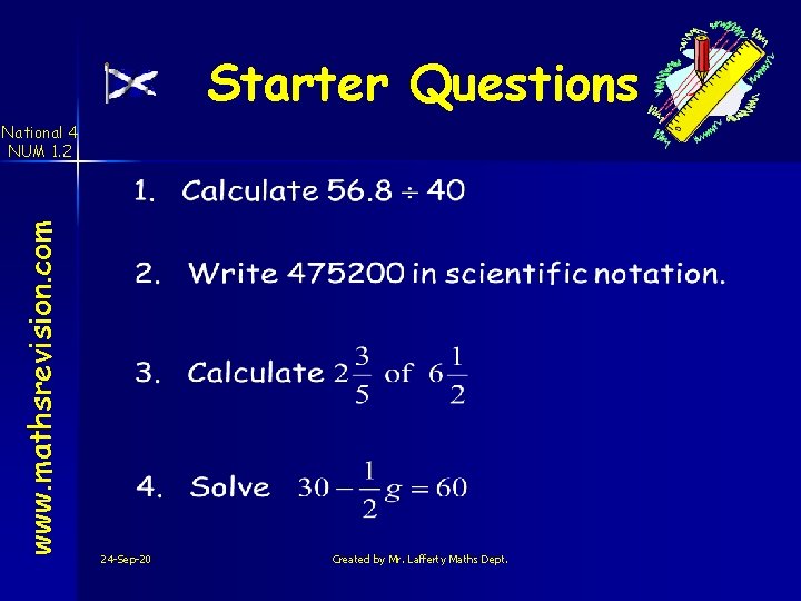 Starter Questions www. mathsrevision. com National 4 NUM 1. 2 24 -Sep-20 Created by