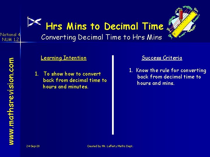 Hrs Mins to Decimal Time www. mathsrevision. com National 4 NUM 1. 2 Converting