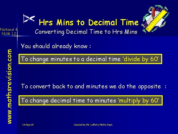 Hrs Mins to Decimal Time www. mathsrevision. com National 4 NUM 1. 2 Converting