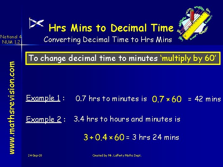 Hrs Mins to Decimal Time www. mathsrevision. com National 4 NUM 1. 2 Converting