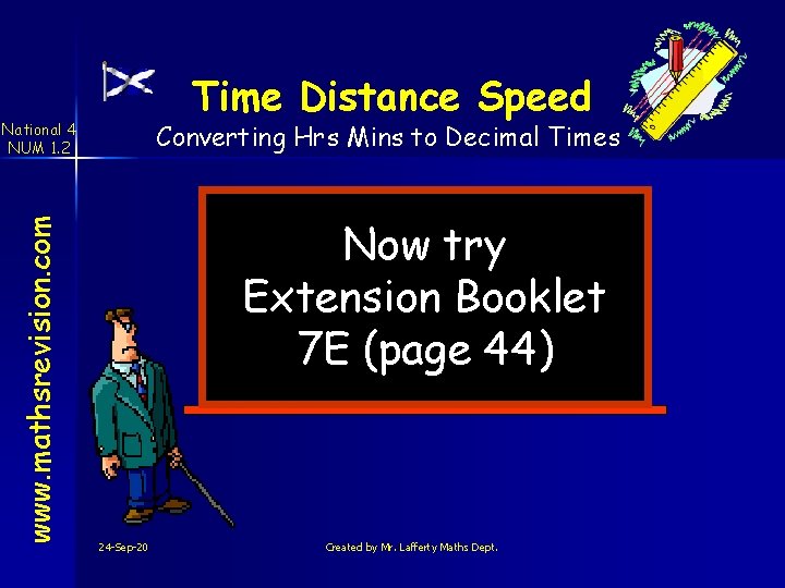 Time Distance Speed Converting Hrs Mins to Decimal Times www. mathsrevision. com National 4