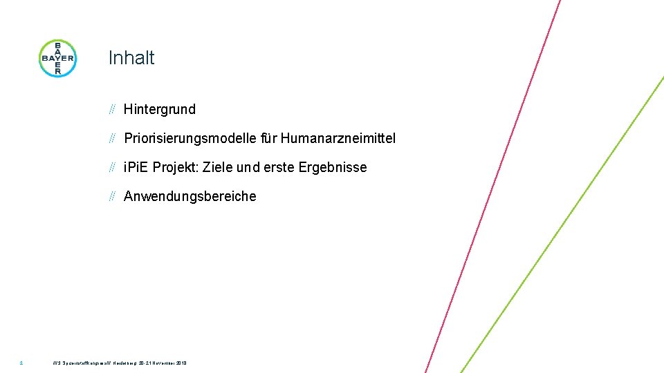 Inhalt Hintergrund Priorisierungsmodelle für Humanarzneimittel i. Pi. E Projekt: Ziele und erste Ergebnisse Anwendungsbereiche