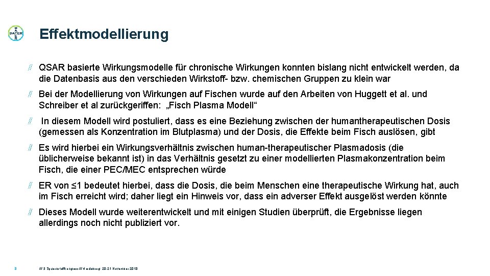 Effektmodellierung QSAR basierte Wirkungsmodelle für chronische Wirkungen konnten bislang nicht entwickelt werden, da die