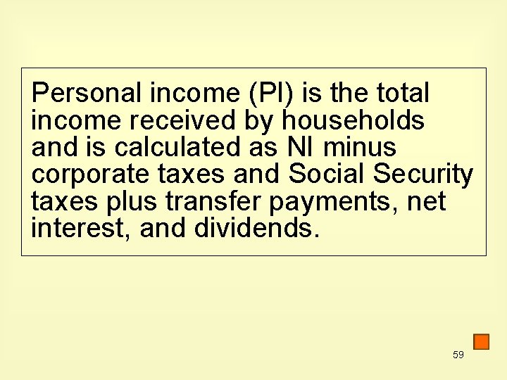 Personal income (PI) is the total income received by households and is calculated as