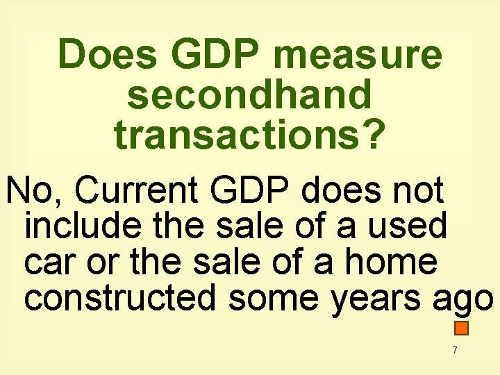 Does GDP measure secondhand transactions? No, Current GDP does not include the sale of