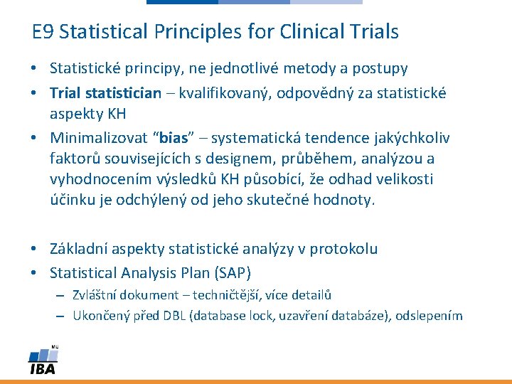 E 9 Statistical Principles for Clinical Trials • Statistické principy, ne jednotlivé metody a