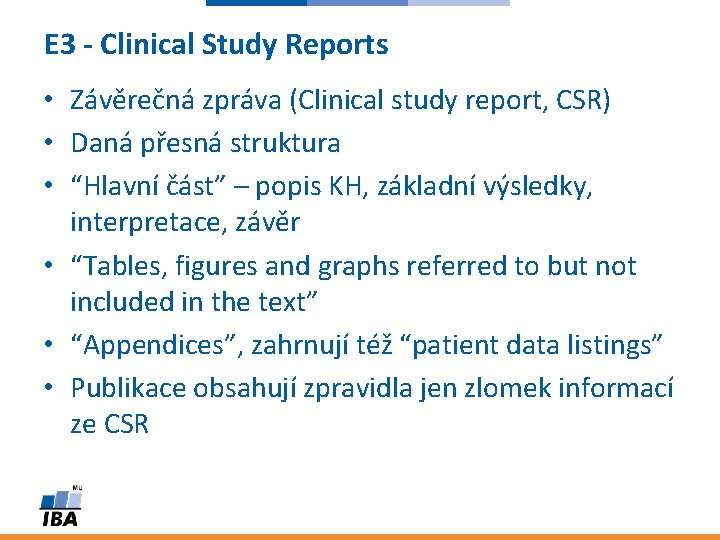 E 3 - Clinical Study Reports • Závěrečná zpráva (Clinical study report, CSR) •