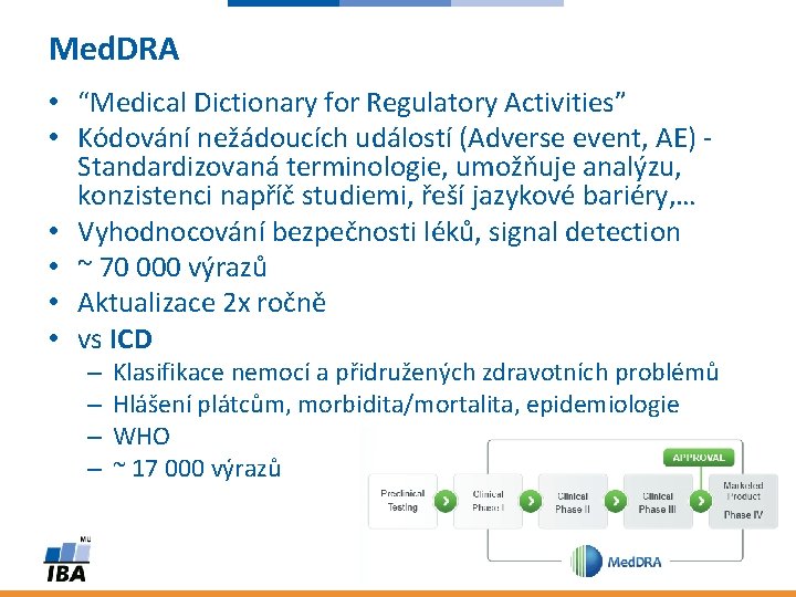 Med. DRA • “Medical Dictionary for Regulatory Activities” • Kódování nežádoucích událostí (Adverse event,
