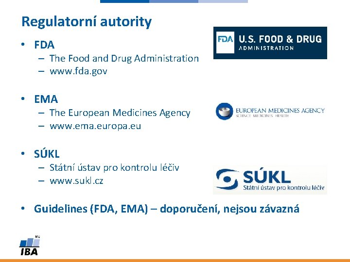 Regulatorní autority • FDA – The Food and Drug Administration – www. fda. gov