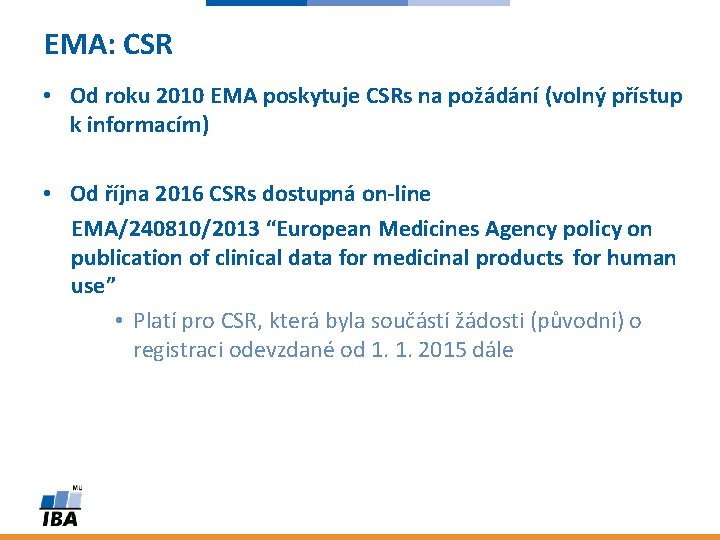 EMA: CSR • Od roku 2010 EMA poskytuje CSRs na požádání (volný přístup k