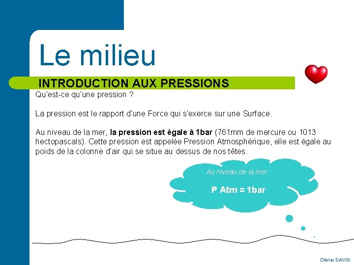 Le milieu INTRODUCTION AUX PRESSIONS Qu’est-ce qu’une pression ? La pression est le rapport