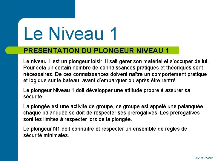 Le Niveau 1 PRESENTATION DU PLONGEUR NIVEAU 1 Le niveau 1 est un plongeur