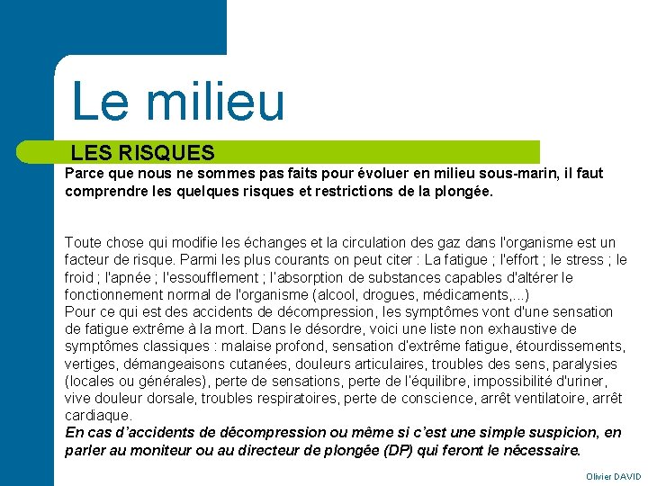 Le milieu LES RISQUES Parce que nous ne sommes pas faits pour évoluer en