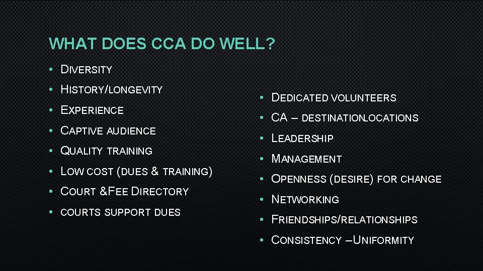 WHAT DOES CCA DO WELL? • DIVERSITY • HISTORY/LONGEVITY • EXPERIENCE • CAPTIVE AUDIENCE