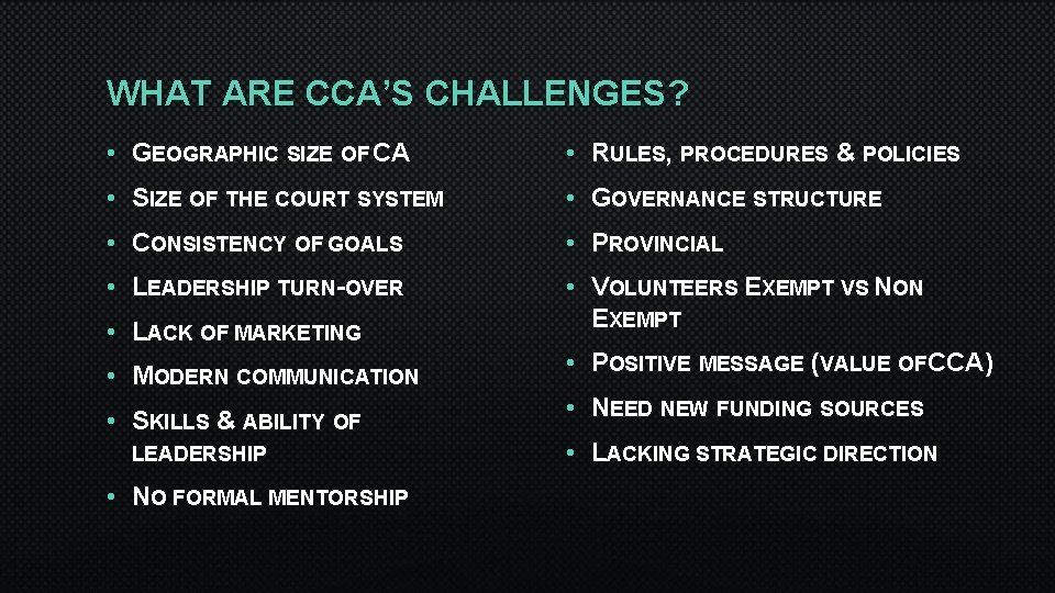 WHAT ARE CCA’S CHALLENGES? • GEOGRAPHIC SIZE OF CA • RULES, PROCEDURES & POLICIES