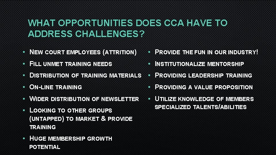 WHAT OPPORTUNITIES DOES CCA HAVE TO ADDRESS CHALLENGES? • NEW COURT EMPLOYEES (ATTRITION) •